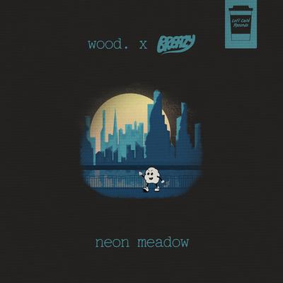 Neon Meadow By wood., Breazy's cover
