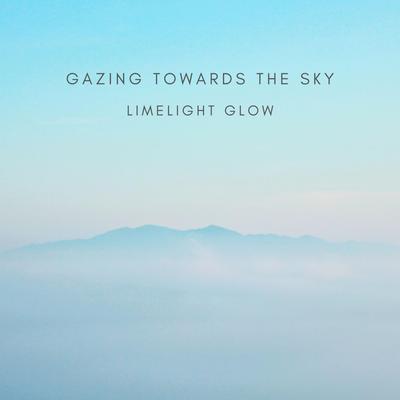 Gazing Towards The Sky By Limelight Glow's cover