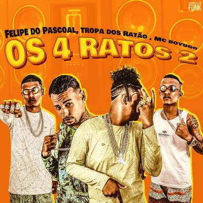 Os 4 Ratos 2 By Felipe Do Pascoal, Tropa dos Ratão, mc boyugo's cover