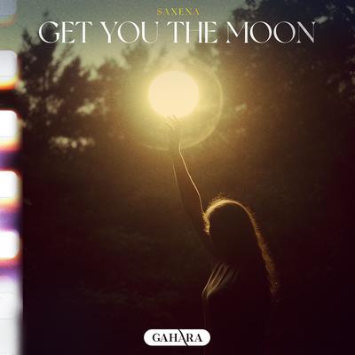 Get You The Moon By Saxena's cover