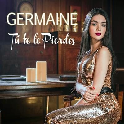 Tú Te Lo Pierdes By Germaine Valentina's cover