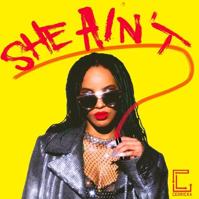 SHE AIN'T By Cedricka's cover