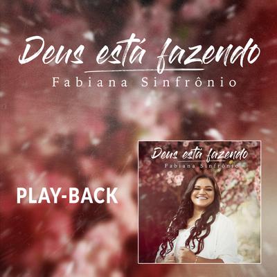 Deus Está Fazendo (Playback) By Fabiana Sinfrônio's cover