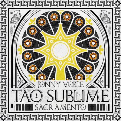 Tão Sublime Sacramento By Jonny Voice's cover