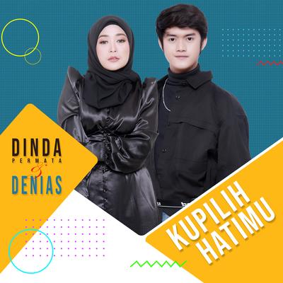 Kupilih Hatimu By Dinda Permata, Denias's cover