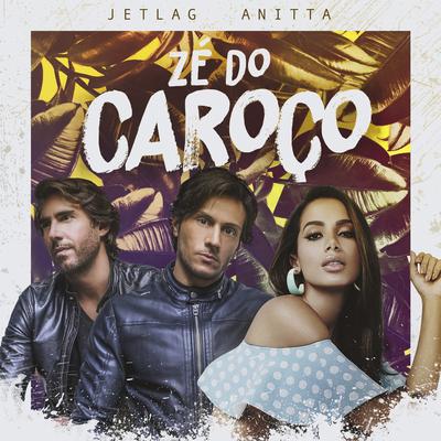 Zé do caroço By Anitta, Jetlag Music's cover