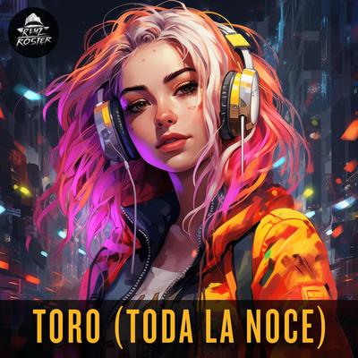 Toro (Toda La Noche) By Remzcore's cover