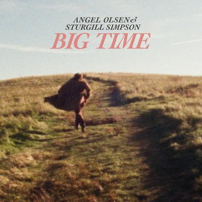 Big Time By Angel Olsen, Sturgill Simpson's cover