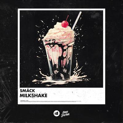 Milkshake By SMACK's cover