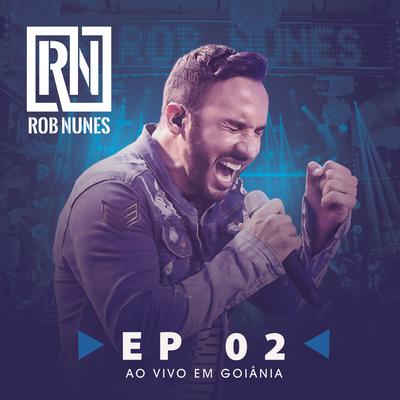 Rob Nunes Ao Vivo em Goiânia, Parte 2's cover