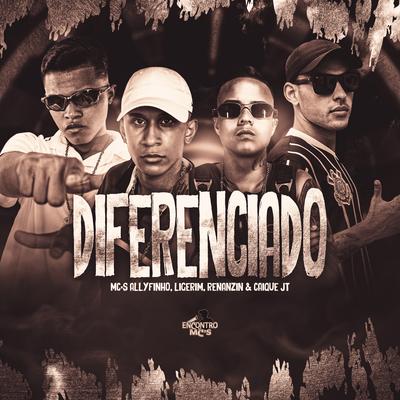 Diferenciado By MC Allyfinho, MC Ligerim, MC Renanzin, Encontro de MC's, Dj HB, Mc Caique Jt's cover