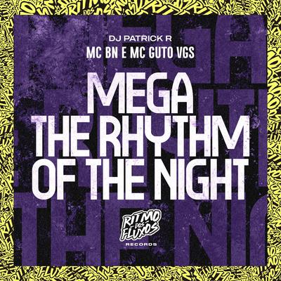 Mega The Rhythm Of The Night By MC BN, MC Guto VGS, DJ Patrick R's cover