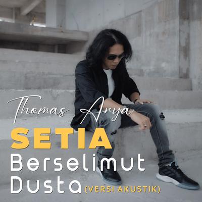 Setia Berselimut Dusta (Versi Akustik) By Thomas Arya's cover