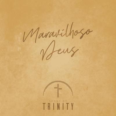 Maravilhoso Deus By Songs of Trinity's cover