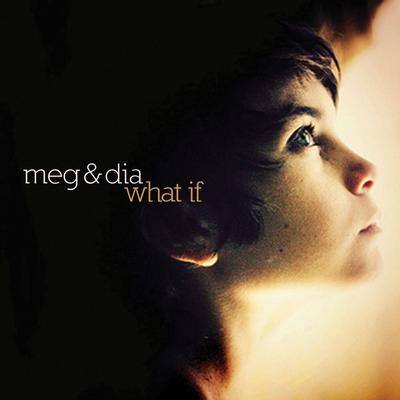 What If By Meg & Dia's cover