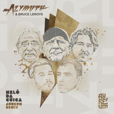 Melo da Cuíca (Aureum Remix) By Azymuth, Bruce Leroys's cover