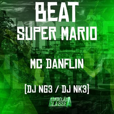 Beat Super Mario By MC DANFLIN, Dj NG3, DJ NK3's cover