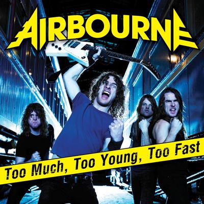 Too Much, Too Young, Too Fast By Airbourne's cover