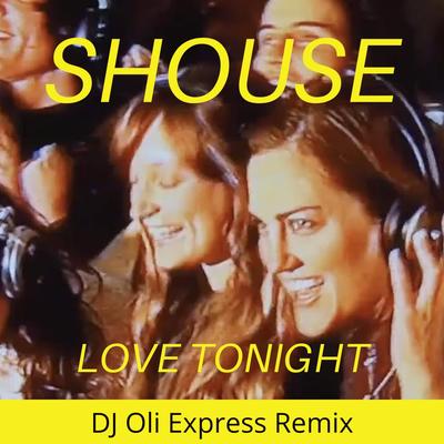 Love Tonight (Remix) By Shouse, DJ Oli Express's cover