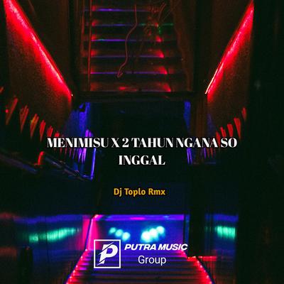 Menimisu X 2 Tahun Ngana So Inggal (Remix)'s cover