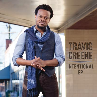 Intentional (Album Version) By Travis Greene's cover