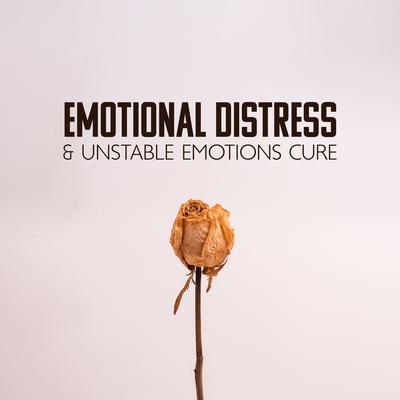 Emotional Distress & Unstable Emotions Cure - Over 5 Hours Of Soothing Background Music's cover