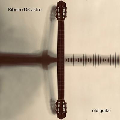 Old Guitar By Ribeiro DiCastro's cover