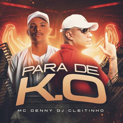 Para de K.O By DJ Cleitinho, MC Denny's cover