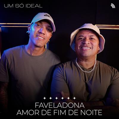 Faveladona / Amor de Fim de Noite By Um Só Ideal's cover