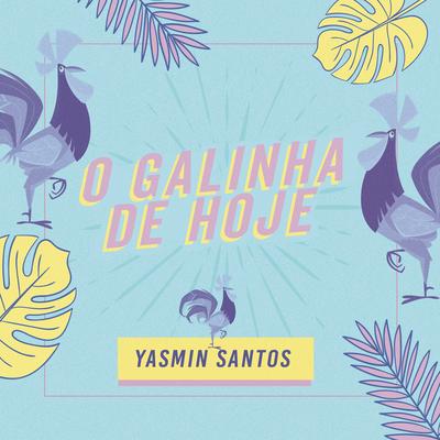 O Galinha de Hoje By Yasmin Santos's cover