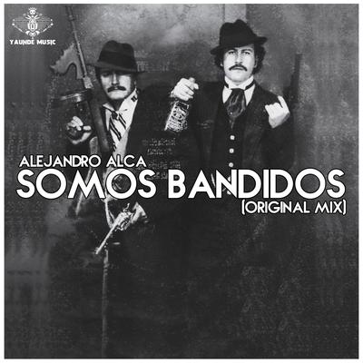 Somos Bandidos (Original Mix)'s cover