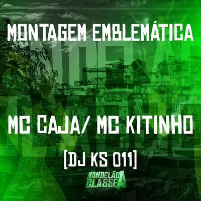 Montagem Emblemática By MC Caja, Mc Kitinho, DJ KS 011's cover