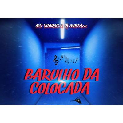 BARULHO DA COLOCADA By DJ MOTTAzs's cover