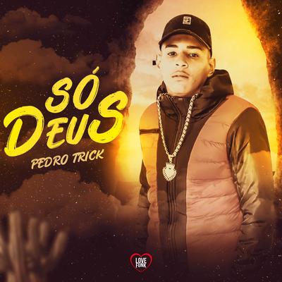 Só Deus By Pedro Trick, Love Funk's cover