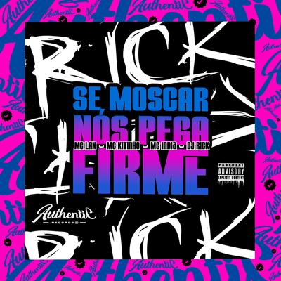 Se Moscar Nós Pega Firme (feat. MC Lan, Mc Kitinho & Mc India) (feat. MC Lan, Mc Kitinho & Mc India) By Dj Rick, MC Lan, Mc Kitinho, Mc India's cover
