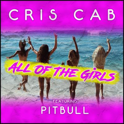 All of the Girls (feat. Pitbull) By Cris Cab, Pitbull's cover