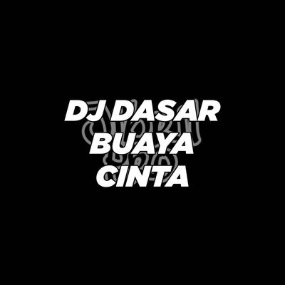 DJ Dasar Buaya Cinta's cover