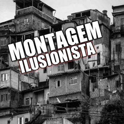 MONTAGEM BEAT ILUSIONISTA By DJ WiLL DA DZ7's cover