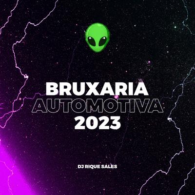 Bruxaria Automotiva 2023 By Dj Rique Sales's cover