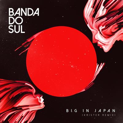 Big in Japan (Krister Remix) By Banda Do Sul, Krister's cover