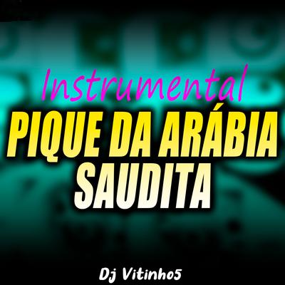 Pique da Arábia Saudita (Instrumental) By DJ VITINHO5's cover