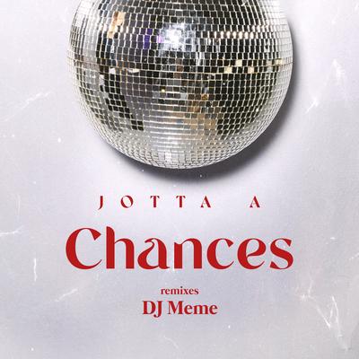 Chances (DJ Meme Club Mix) By DJ Meme, Jotta A's cover