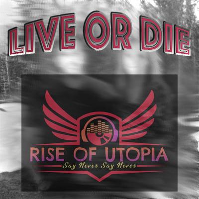 Live or Die By Rise of Utopia's cover