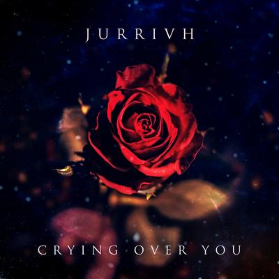Crying over You By Jurrivh's cover