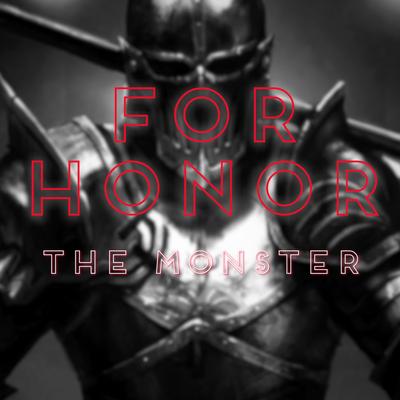 For Honor Rap (The Monster) By Daddyphatsnaps's cover