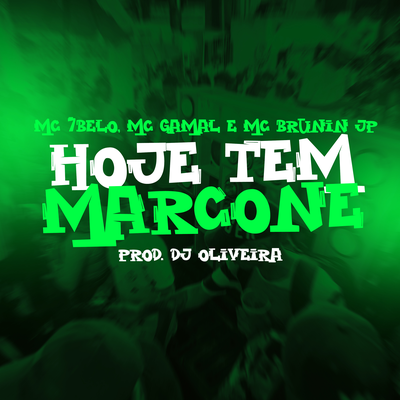 Hoje tem Marcone By DJ Oliveira, mc gamal, Mc 7 Belo, Mc Brunin JP's cover