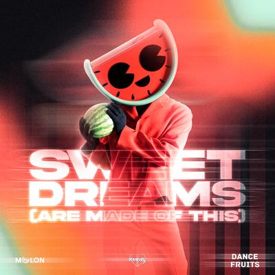 Sweet Dreams (Are Made of This) By MELON, DMNDS, Dance Fruits Music's cover