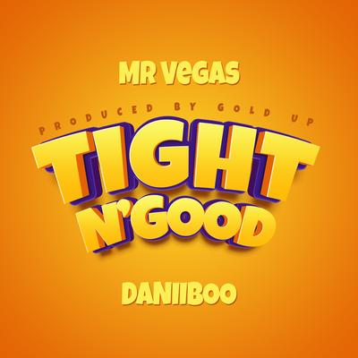 Tight N'Good By Mr. Vegas, Daniiboo, Gold Up's cover