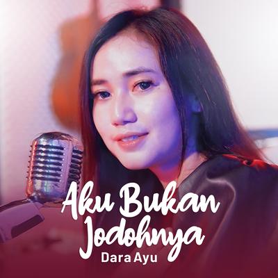 Aku Bukan Jodohnya By Dara Ayu's cover