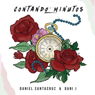 Contando Minutos By Daniel Santacruz, Dani J's cover